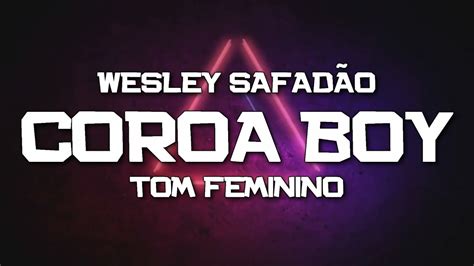 Playback Coroa Boy Tom Feminino Wesley Safad O Karaok Youtube