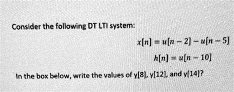 Solved Consider The Following Dt Lti System X N U N U N