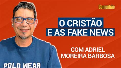 Comunh O Entrevista Adriel Moreira Barbosa O Crist O E As