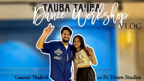 Tauba Tauba Gaurav Thukral Dance Workshop Vlog Youtube