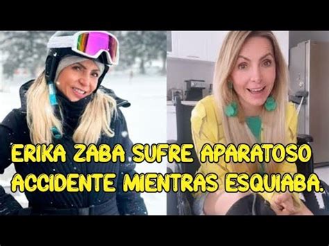 ERIKA ZABA SUFRE APARATOSO ACCIDENTE MIENTRAS ESQUIABA YouTube