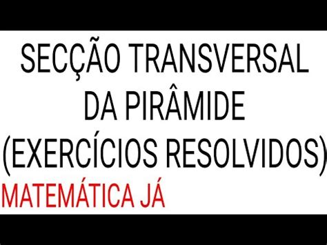 Sec O Transversal De Pir Mide Exerc Cios Resolvidos Youtube