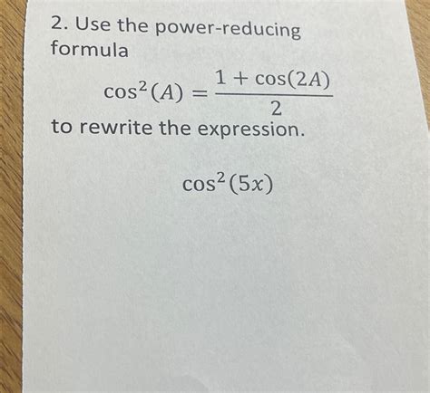 Solved Use The Power Reducing Formulacos A Cos A To Chegg