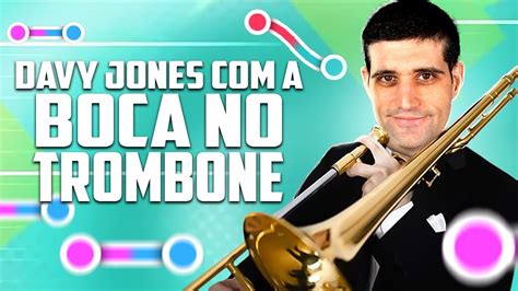 Davy Jones Colocando A Boca No TROMBONE YouTube