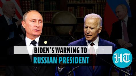 Consequences Would Be Devastating Joe Biden Warns Vladimir Putin On