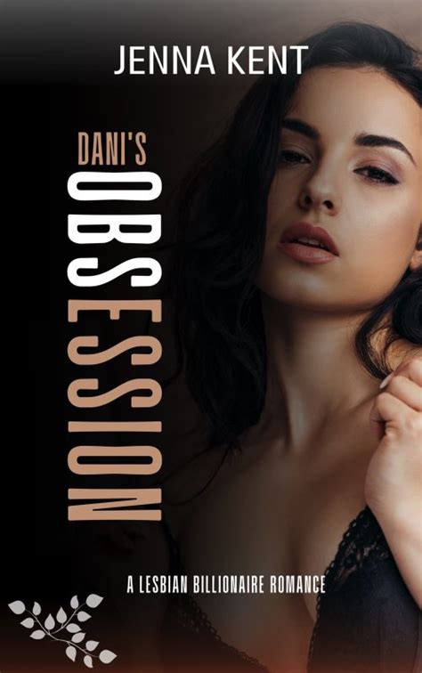 Danis Obsession A Lesbian Billionaire Romance Jenna Kent Books