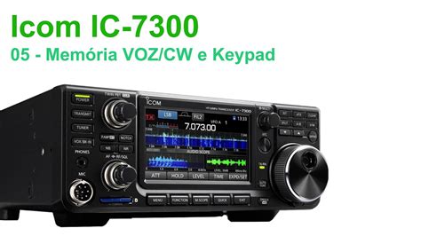 Icom Ic Mem Ria Voz Cw E Keypad Youtube