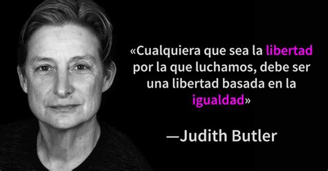 Las 18 Mejores Frases De La Feminista Judith Butler