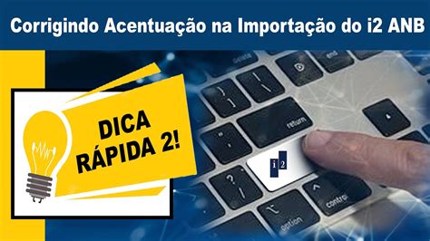 Corrigindo Acentuação na Importação do i2 Analyst s Notebook Dicas e