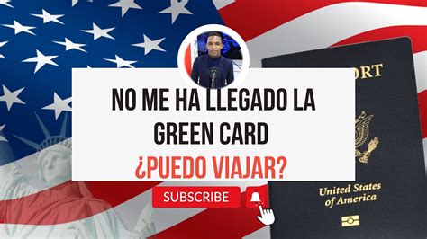 Puedo Viajar Si No Me Ha Llegado La Green Card Luego De Entrar A Usa