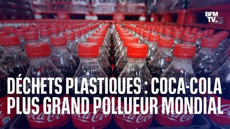 D Chets Plastiques Coca Cola En T Te Des Plus Grands Pollueurs De La