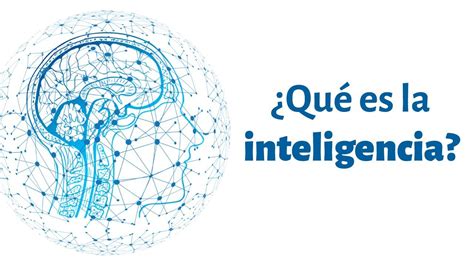 Qué Es La Inteligencia Y Cómo Ser Más Inteligente Youtube