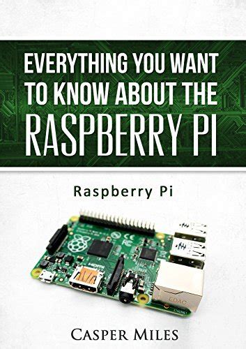 Raspberry Pi Everything You Want To Know About The Raspberry Pi By