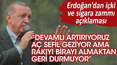 Erdoğan dan içki ve sigara zammı açıklaması Devamlı artırıyoruz Aç