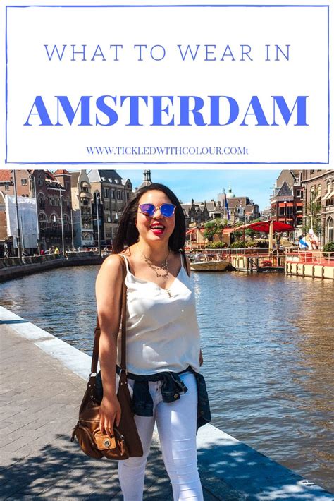 Learn How To Dress In Amsterdam In The Summertime Discover How To Pack