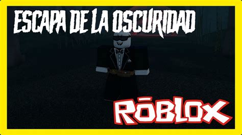 Escapa Del Asesino En La Oscuridad Escape The Darkness Roblox