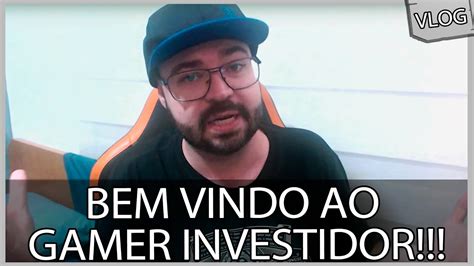 Seja Bem Vindo Ao Gamer Investidor Youtube