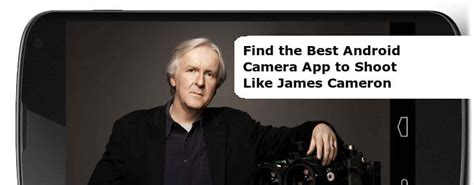 Find The 10 Best Android Camera App To Shoot Like James Cameron