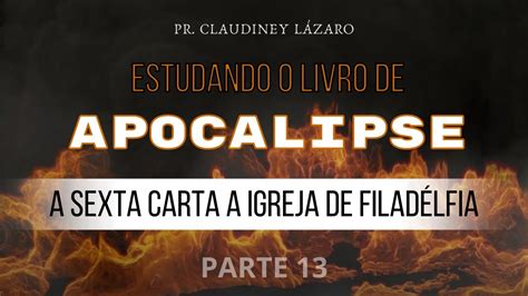 Estudando o Livro de Apocalipse Parte 13 Carta a Igreja de Filadélfia