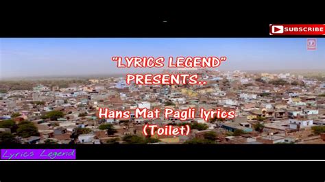 Hans Mat Pagli Lyrics Toilet Ek Prem Katha Akshay Kumar Bhumi