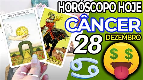 🤑 A Sua Fortuna EstÁ A Chegar 💲 Horoscopo Do Dia De Hoje CÂncer 28