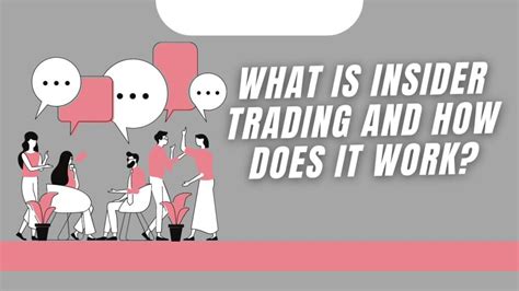 What Is Insider Trading And How Does It Work Understanding The Basics