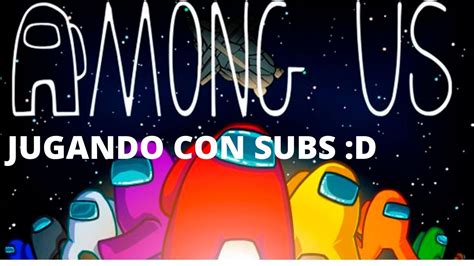 Jugando Among Us Con Subs En Directo D Youtube