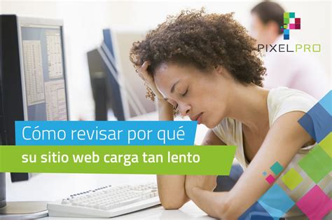 Su Sitio Web Carga Muy Lento Use Estas Herramientas Para Detectar