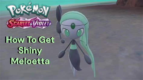 How To Get Shiny Meloetta In Pokemon Scarlet Violet Youtube