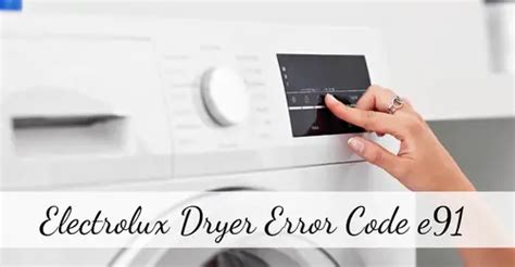 Electrolux Dryer Error Code E91 Fix Communication Error With These 6