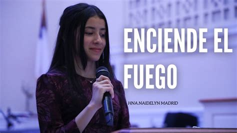 Enciende El Fuego Predicadora Hna Naidelyn Madrid YouTube