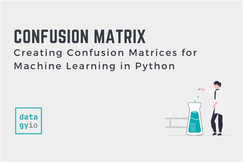 Confusion Matrix For Machine Learning In Python • Datagy