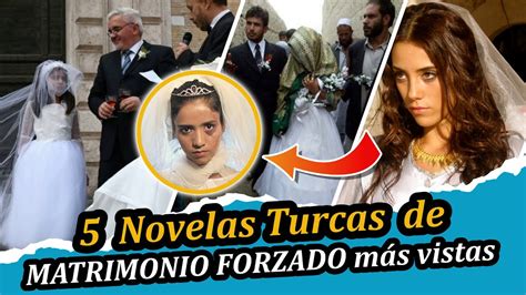 Las 5 Novelas Turcas de MATRIMONIO FORZADO Más VISTAS de la HISTORIA