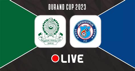 Durand Cup 2023 Mohammedan SC Vs Jamshedpur FC Live Updates