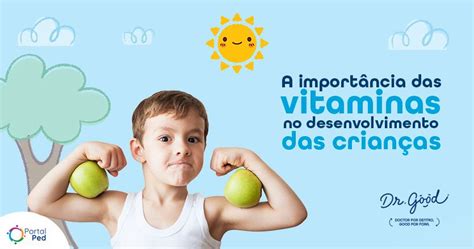 A importância das vitaminas no desenvolvimento das crianças PortalPed