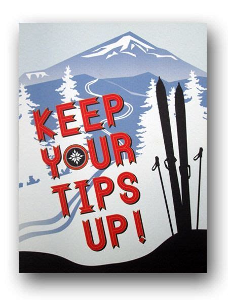 A Sign That Says Keep Your Tips Up With Skis And Trees In The Background