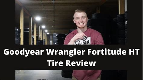 Goodyear Wrangler Fortitude Ht Tire Review Goodyear Highway Tire