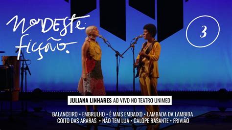 Juliana Linhares Nordeste Fic O Ao Vivo No Teatro Unimed Bloco