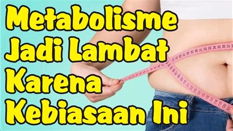 Kebiasaan Yang Bisa Memperlambat Metabolisme Tubuh YouTube