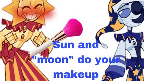 Sun And Moon Do Your Makeup Sundrop Moondrop X Yn Fnaf Rp Youtube