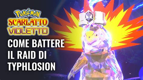 Come Sconfiggere Typhlosion 7 Stelle Nei Raid Di Pokémon Scarlatto E