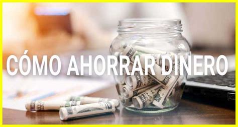 Cómo Ahorrar Dinero En 10 Sencillos Pasos Pruébalo