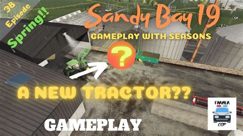 A New Tractor Sandy Bay 19 Seasons Gameplay Episode 38 Farming Simulator 19 Youtube