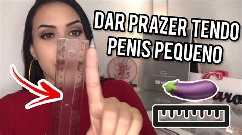 DAR PRAZER TENDO PNIS PEQUENO dicas posições e segredos YouTube