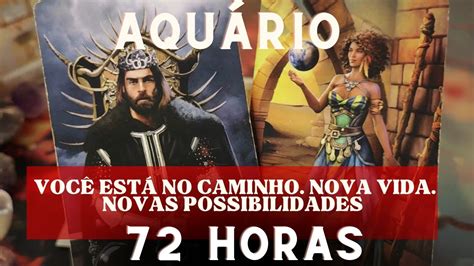 AquÁrio ⌛♒ 72 Horas VocÊ EstÁ No Caminho Nova Vida 🌟🦋 Novas