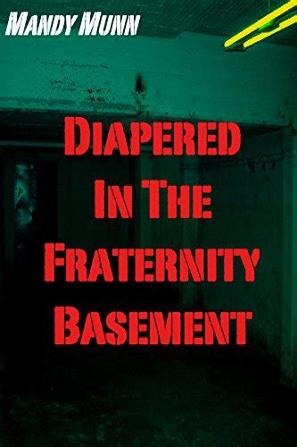 Diapered In The Fraternity Basement Gay ABDL Diaper Spanking Erotica Kindle Edition By Munn