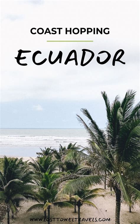 Ecuadors Best Beaches And Coastal Towns │ Lost Towel Travels Ecuador