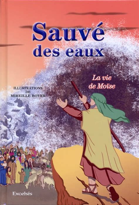 Sauvé des eaux La vie de Moïse Boyer Mireille La Maison de la