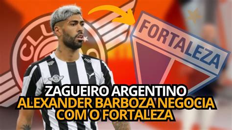 Zagueiro Argentino Alexander Barboza Negocia O Fortaleza Youtube