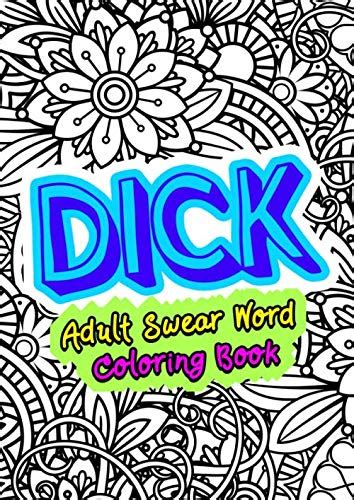 Dick Adult Swear Word Coloring Book Funny Sweary Curse Words Dicks